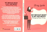 Image of My Weight Body is My Antibody: Melangsing Tanpa Pusing